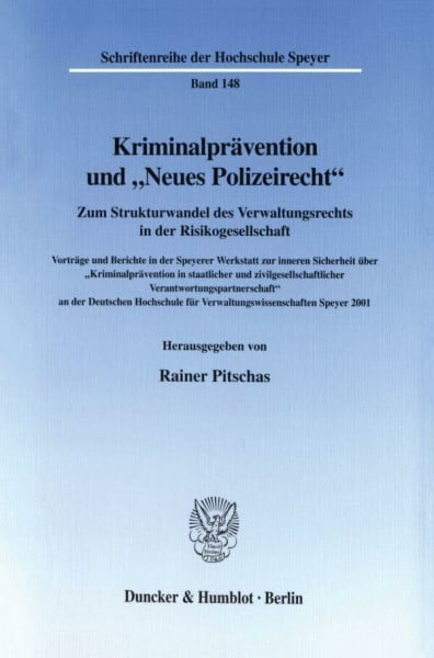 Kriminalprävention und "Neues Polizeirecht". Zum Strukturwandel des Verwaltungsrechts in der Risikogesellschaft. Vorträge und Berichte in der Speyerer ... Verantwortungspartnerschaft" an der DHV 2001.
