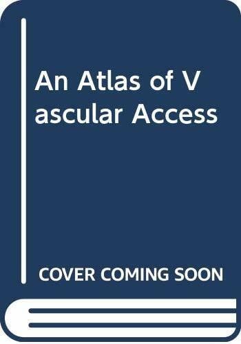 An Atlas of Vascular Access