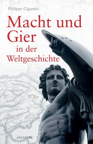 Macht und Gier in der Weltgeschichte