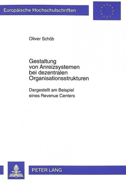 Gestaltung von Anreizsystemen bei dezentralen Organisationsstrukturen