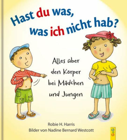 Hast du was, was ich nicht hab?: Alles über den Körper bei Mädchen und Jungen