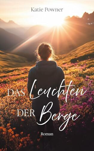 Das Leuchten der Berge: Roman