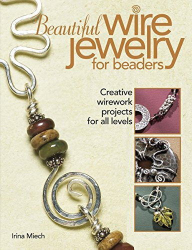 Kalmbach Books Beautiful Wire Jewelry For Beaders, Creative Wirework Projects For All Levels