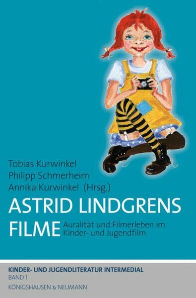 Astrid Lindgrens Filme: Auralität und Filmerleben im Kinder- und Jugendfilm (Kinder- und Jugendliteratur Intermedial, Band 1)