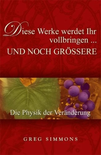 Diese Werke werdet ihr vollbringen : und noch größere