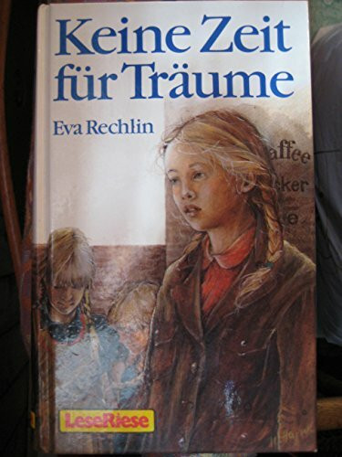 Keine Zeit für Träume ( LeseRiese). Eine Jugend in Deutschland vor dem Zweiten Weltkrieg