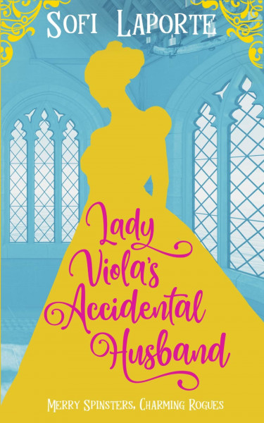 Lady Viola's Accidental Husband (Merry Spinsters, Charming Rogues, Band 7)