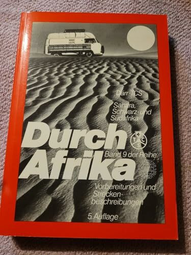 Durch Afrika: Afrika-Führer Band 2. Sahara, Schwarz- und Südafrika. Vorbereitungen, 220000 km Streckenbeschreibungen (Reise Know How)