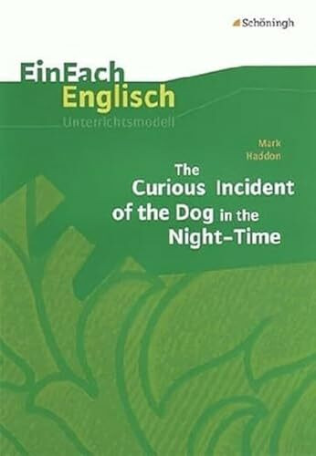 EinFach Englisch Unterrichtsmodelle. Unterrichtsmodelle für die Schulpraxis: EinFach Englisch Unterrichtsmodelle: Mark Haddon: The Curious Incident of the Dog in the Night-Time