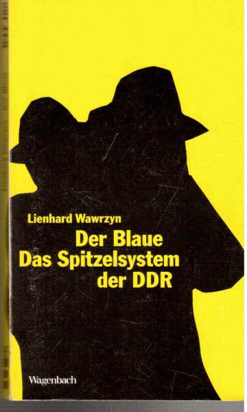 Der Blaue - das Spitzelsystem der DDR