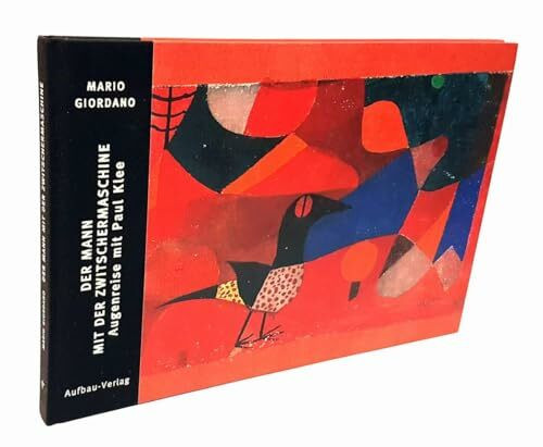 Der Mann mit der Zwitschermaschine: Augenreise mit Paul Klee (Bilderbücher zur Kunst, Band 2)