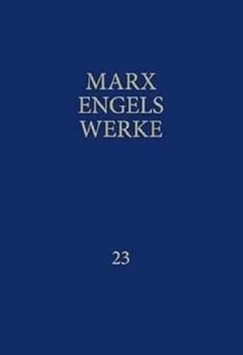 MEW: Das Kapital, Bd. 1: Das Kapital. Erster Band. Buch I: Der Produktionsprozess des Kapitals