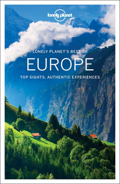 Lonely Planet's Best of Europe: Top Sights, Authentic Experiences (Best of Guides)