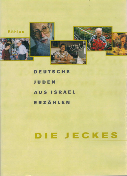 Die Jeckes. Deutsche Juden aus Israel erzählen