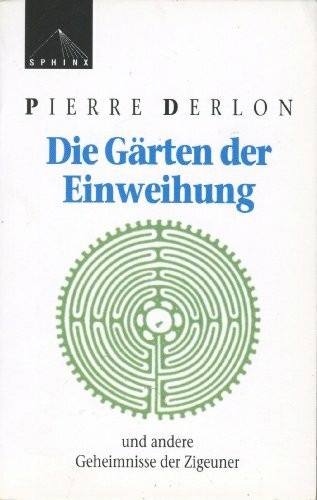 Die Gärten der Einweihung: Und andere Geheimnisse der Zigeuner