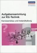 Aufgabensammlung zur Kfz-Technik Band 5 - Karosserie und Instandhaltung
