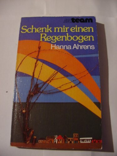 Schenk mir einen Regenbogen (ABCteam-Taschenbücher - Brunnen)