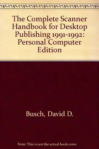 The Complete Scanner Handbook for Desktop Publishing, 1991-1992 PC Edition