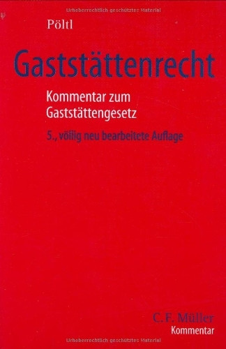 Gaststättenrecht: Kommentar zum Gaststättengesetz mit den einschlägigen Vorschriften des Bundes und der Länder