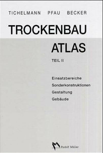 Trockenbau Atlas, Teil II: Einsatzbereiche, Sonderkonstruktionen, Gestaltung, Gebäude