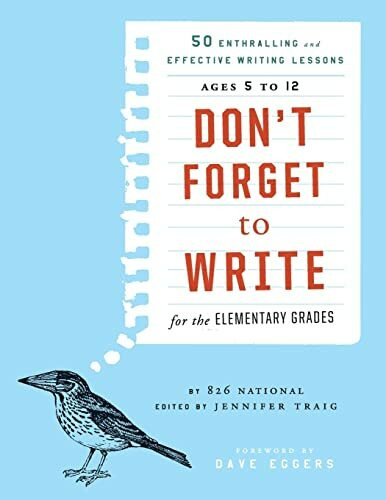 Don't Forget to Write for the Elementary Grades: 50 Enthralling and Effective Writing Lessons (Ages 5 to 12)