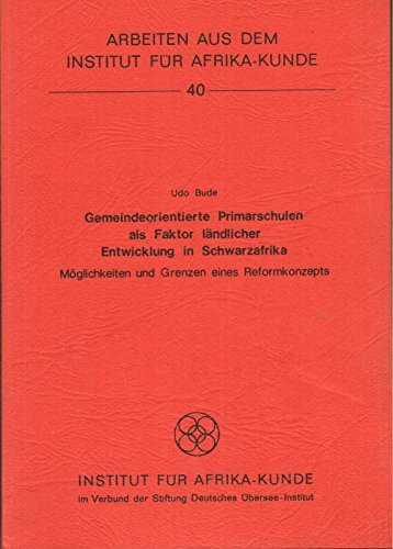 Gemeindeorientierte Primarschulen als Faktor ländlicher Entwicklung in Schwarzafrika. Möglichkeiten und Grenzen eines Reformkonzepts
