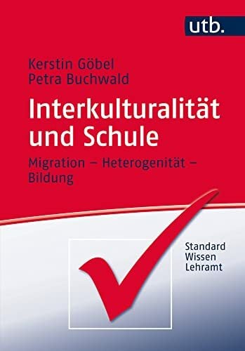 Interkulturalität und Schule: Migration - Heterogenität - Bildung (StandardWissen Lehramt, Band 4642) Interkulturalität und Schule: Migration - Heterogenität - Bildung (StandardWissen Lehramt, Band 4642)