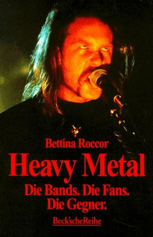 Heavy Metal: Die Bands. Die Fans. Die Gegner (Beck'sche Reihe)