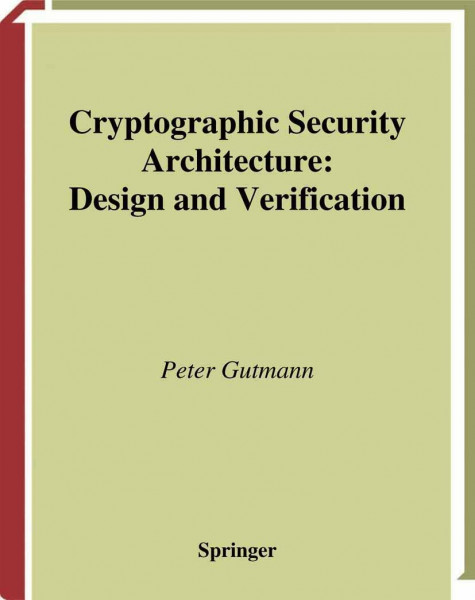 Cryptographic Security Architecture: Design and Verification