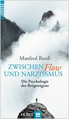 Zwischen Flow und Narzissmus: Die Psychologie des Bergsteigens