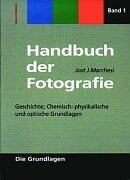 Handbuch der Fotografie, Band 1: Geschichte, Chemisch-physikalische und optische Grundlagen