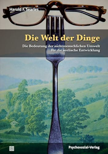 Die Welt der Dinge: Die Bedeutung der nichtmenschlichen Umwelt für die seelische Entwicklung (Bibliothek der Psychoanalyse)