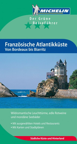Französische Atlantikküste. Von Bordeaux bis Biarritz.: Von Bordeaux bis Biarritz. Von wildromantischen Leuchttürmen, edlen Rotweinen und mondänen ... Sprachführer (Grüne Reiseführer deutsch)