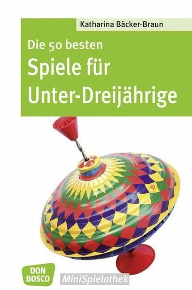 Die 50 besten Spiele für Unter-Dreijährige (Don Bosco MiniSpielothek)