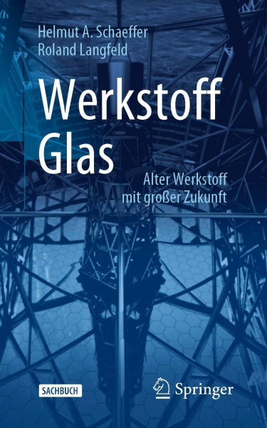 Werkstoff Glas: Alter Werkstoff mit großer Zukunft (Technik im Fokus)