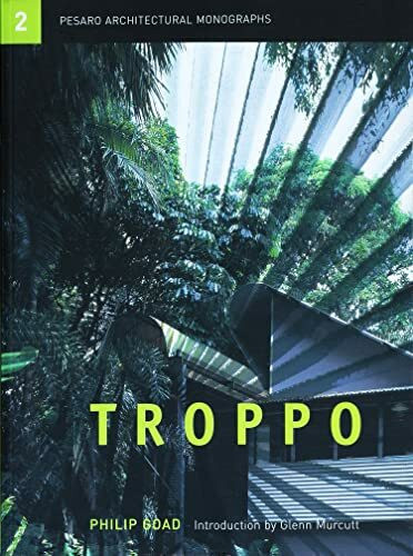 Troppo: Architecture for the Top End (Pesaro Arch. Monographs S.)