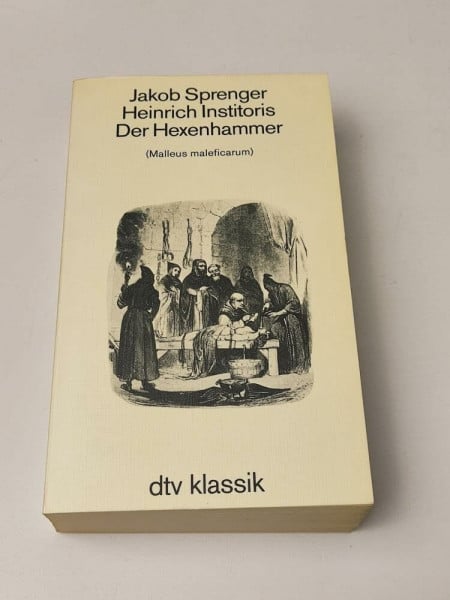 Der Hexenhammer. ( Malleus maleficarum).: Aus dem Lateinischen übertragen und eingeleitet von – J.W.R. Schmidt (dtv Kultur & Geschichte)