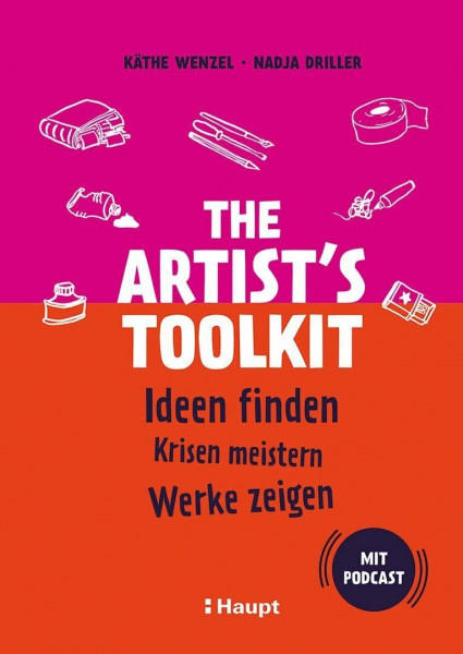 The Artist's Toolkit: Ideen finden, Krisen meistern, Werke zeigen – mit Podcast