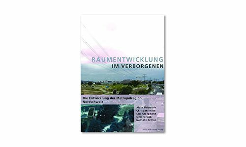 Raumentwicklung im Verborgenen: Die Entwicklung der Metropolregion Nordschweiz