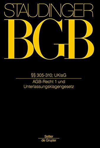 §§ 305-310; UKlaG: (AGB-Recht 1 und Unterlassungsklagengesetz) (J. von Staudingers Kommentar zum Bürgerlichen Gesetzbuch mit Einführungsgesetz und Nebengesetzen. Recht der Schuldverhältnisse)
