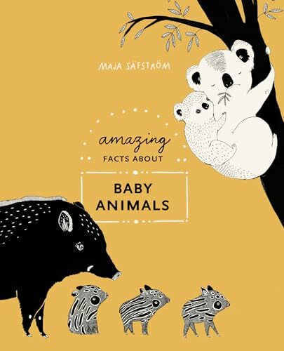 Amazing Facts About Baby Animals: An Illustrated Compendium