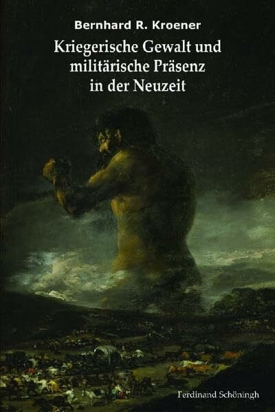 Kriegerische Gewalt und militärische Präsenz in der Neuzeit: Ausgewählte Schriften. Herausgegeben im Auftrag des Militärgeschichtlichen Forschungsamtes