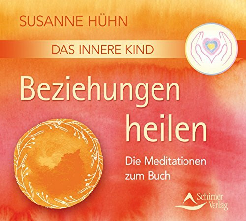 CD Das Innere Kind – Beziehungen heilen: Die Meditationen zum Buch