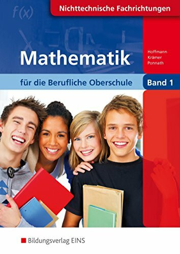 Mathematik / Ausgabe für die Berufliche Oberschule Nichttechnische Fachrichtungen in Bayern: Mathematik für die berufliche Oberstufe, Nicht-technische ... Fachrichtungen in Bayern / Band 1