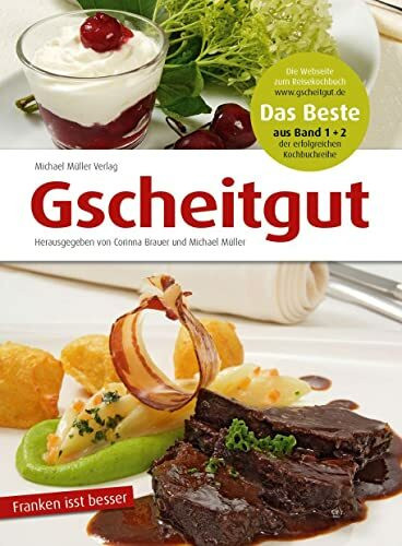 Gscheitgut - Franken isst besser: Das Beste aus Band 1 und Band 2. Ein Reisekochbuch.