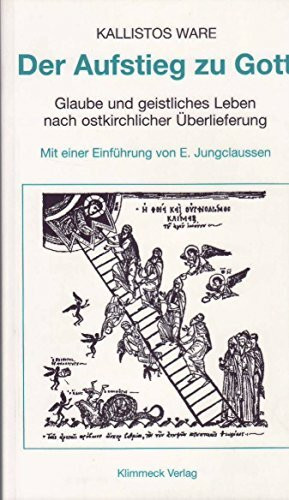 Der Aufstieg zu Gott. Glaube und geistliches Leben nach ostkirchlicher Überlieferung