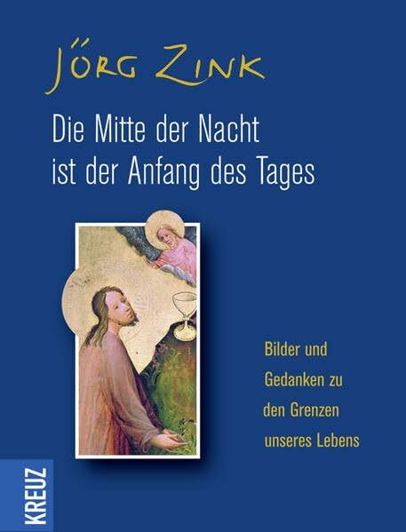Die Mitte der Nacht ist der Anfang des Tages: Bilder und Gedanken zu den Grenzen unseres Lebens