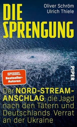 Die Sprengung: Der Nord‑Stream‑Anschlag, die Jagd nach den Tätern und Deutschlands Verrat an der Ukraine | Ein Tatsachenthriller vor dem Hintergrund des Ukraine-Kriegs