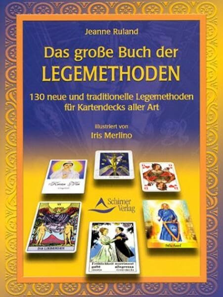 Das grosse Buch der Legemethoden: 130 neue Legemethoden anwendbar für Kartendecks aller Art