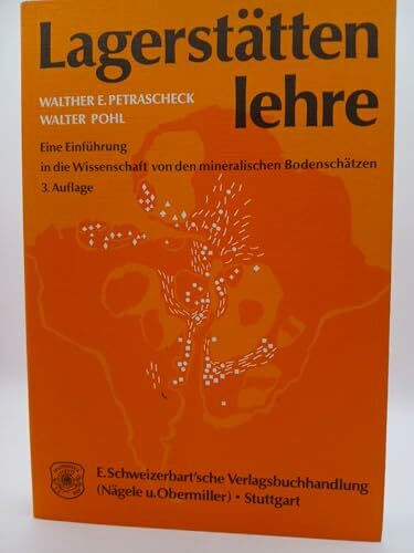 Lagerstättenlehre. Eine Einführung in die Wissenschaft von den mineralischen Bodenschätzen